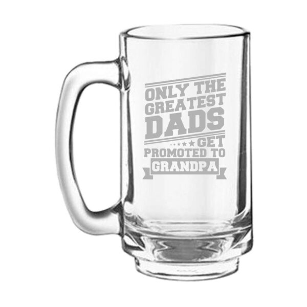 Only The Greatest Dads Get Promoted to Grandpa Engraved Beer Mug