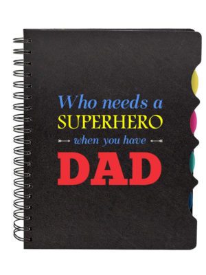 Who Needs A Superhero When You Have Dad Printed Notebook