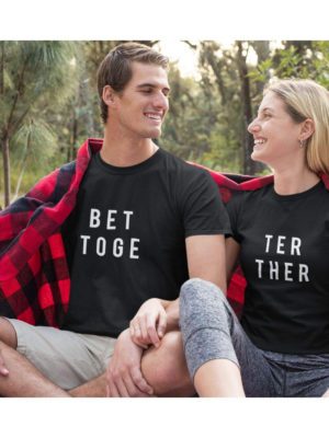 Better Together Matching Couple T-Shirts