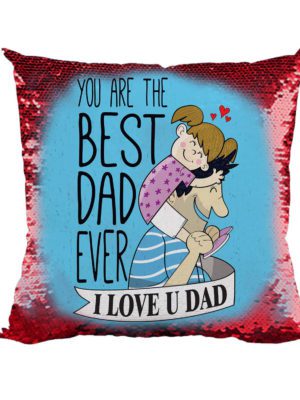 You are The Best Dad Ever I Love You Printed Magic Cushion (with Filler) 12X12 inches Father