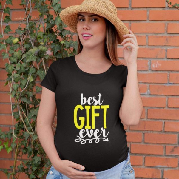 Maternity T-Shirts - Unique Designs Best Gift Ever