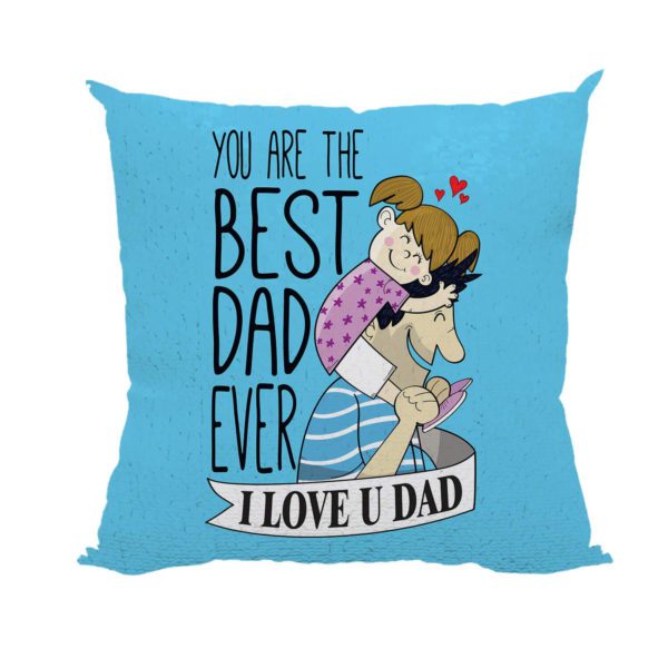 You are The Best Dad Ever I Love You Printed Magic Cushion (with Filler) 12X12 inches Father