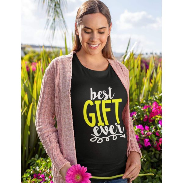 Maternity T-Shirts - Unique Designs Best Gift Ever