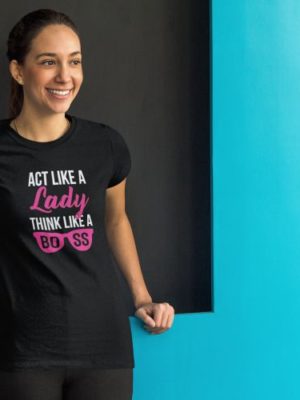 Act Like A Lady Think Like A Boss tshirt For Mom And daughter