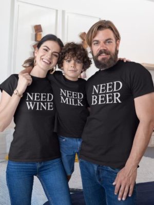 Need Beer, Wine, Milk Matching Family T-shirts