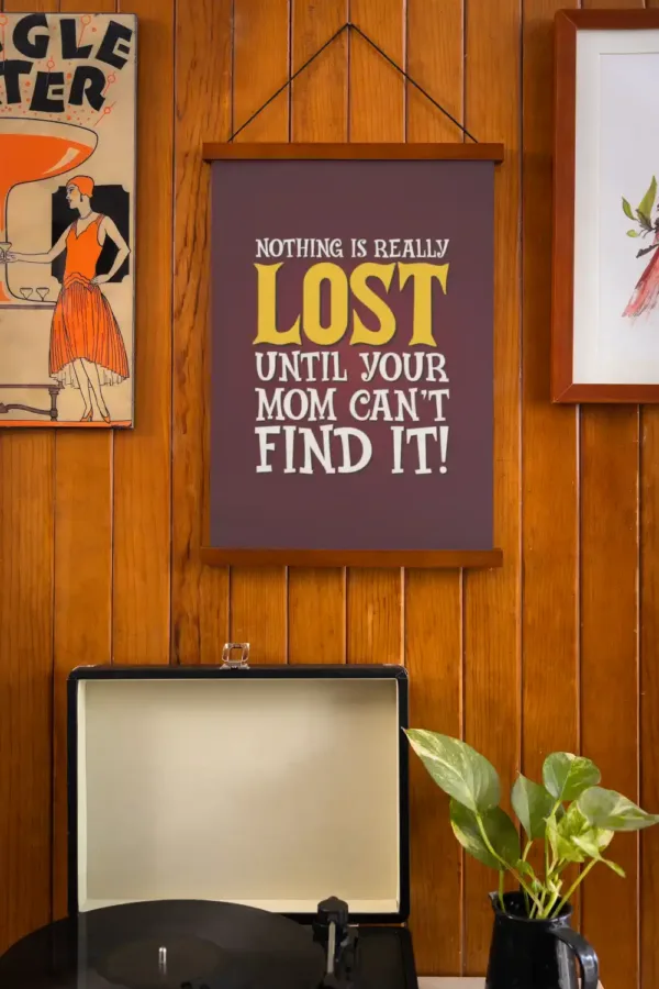 Nothing is Really Lost Until Your Mom Cant Find It Scroll