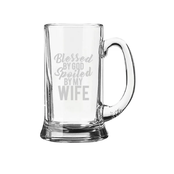 Blessed by God Spoiled by My Wife Engraved Beer Mug