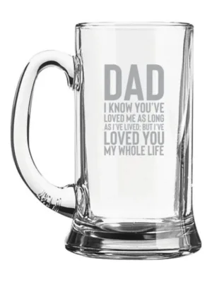 Dad I Know You' Ve Loved Me Engraved Beer Mug