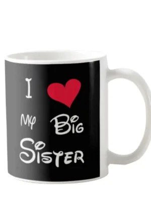 I Love My Big Sister  Gift Mug