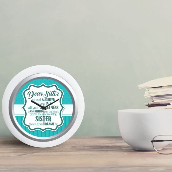 TheYaYaCafe Rakhi Gifts for Sister 6x6 Inches Round Desk Clock (White Frame, Unbreakable Flexiglass Cover, Analog) Dear Sister -