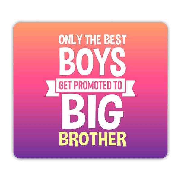 YaYa Cafe Rakhi Birthday Gift for Brother, Only The Best Boys Get Promoted Printed Mouse Pad