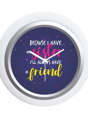 TheYaYaCafe Rakhi Gifts for Sister 6x6 Inches Round Desk Clock (White Frame, Unbreakable Flexiglass Cover, Analog) Sister Always