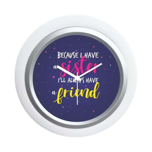 TheYaYaCafe Rakhi Gifts for Sister 6x6 Inches Round Desk Clock (White Frame, Unbreakable Flexiglass Cover, Analog) Sister Always