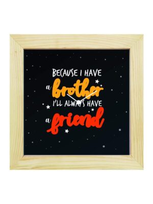 TheYaYaCafe Yaya Cafe Birthday Rakhi Gifts for Brother, Beautiful I Will Always Have a Friend Brother Framed Canvas Wall Clock -