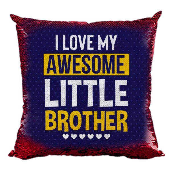 Yaya Cafe Rakhi Birthday Gift for Brother, I Love My Awesome Little Printed Sequins Cushion (with Filler) 12X12 Inches