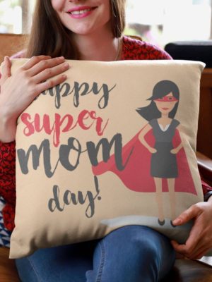 Happy Super Mom Day Cushion Cover