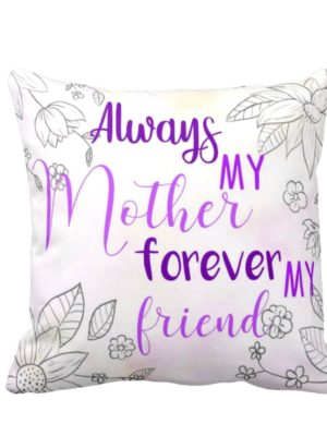 Always My Mother Forever My Friend Cushion Cover