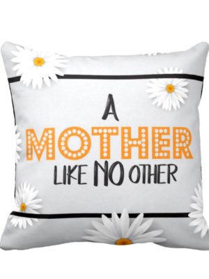 Mother Like No Other Cushion Cover