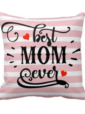 Best Mom Ever Cushion Cover