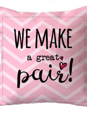 We Make A Great Pair Couple Cushion Covers Set of 2
