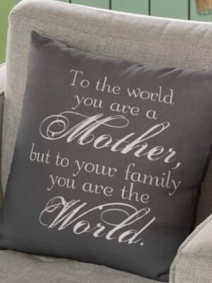My Mom My World Cushion Cover
