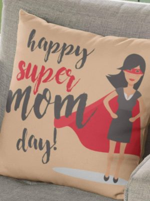 Mothers Day Gift Velvet Cushion 12x12 inches - Happy Super Mom Day