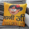 Mummy Ji Tussi Great Ho Cushion Cover