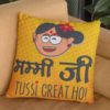 Mummy Ji Tussi Great Ho Cushion Cover