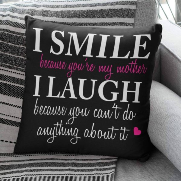 I Smile I Laugh Funny Teasing Mom Cushion Cover