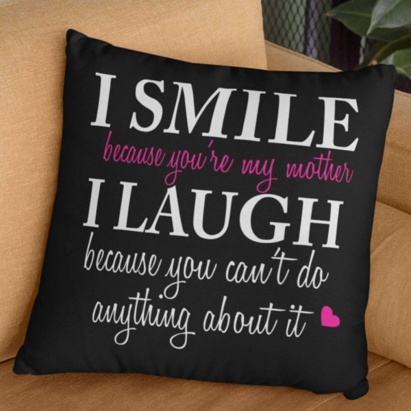 I Smile I Laugh Funny Teasing Mom Cushion Cover