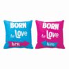 Romantic Born to Love Couple Cushion Covers–Set of 2 Double Side Printed