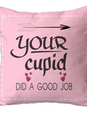 Funny Your Cupid Did a Good Job Cushion Cover