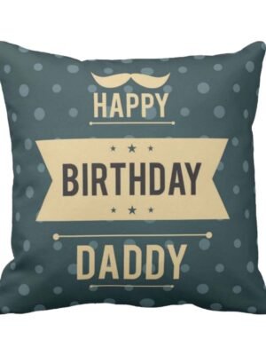Happy Birthday Daddy Printed Cushion Cover