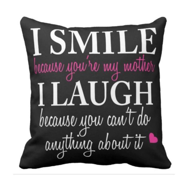 I Smile I Laugh Funny Teasing Mom Cushion Cover