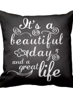 Beautiful Day Great Life Quotes Cushion Cover