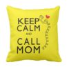 Keep Calm and Call Mom Cushion Cover