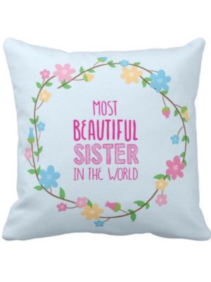 Personalized Floral Most Beautiful Sister Cushion Cover