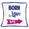 Romantic Born to Love Couple Cushion Covers–Set of 2 Double Side Printed