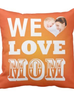 Personalized We Love Mom Cushion Cover