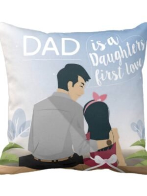 Dad is a Daughters First Love Cushion Cover