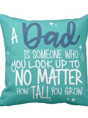 Dad is Someone You Look up to Cushion Cover