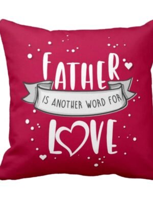 Father is Another Word for Love Cushion Cover