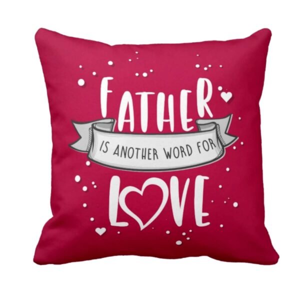 Father is Another Word for Love Cushion Cover
