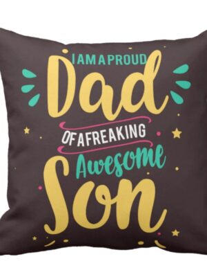 Proud Dad of a Freaking Awesome Son Cushion Cover