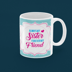 Always My Sister Forever My Friend Coffee Mug