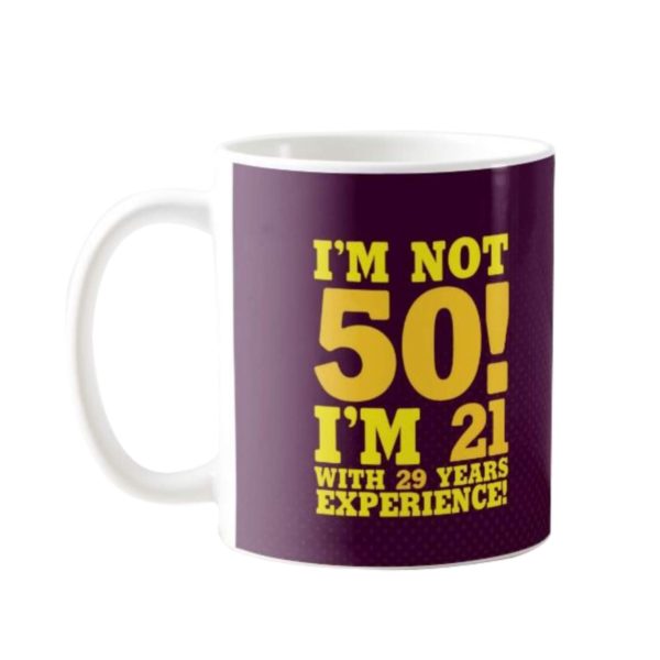 50th Birthday Gifts I M Not 50 I am 21 Coffee Mug