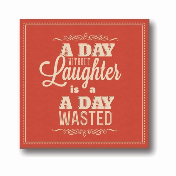 Day Without Laughter is a Day Wasted Canvas frame