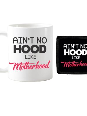 Aint No Hood Like Mother Hood Coffee Mug