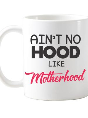 Aint-no-Hood-like-Mother-Hood-Mug-2