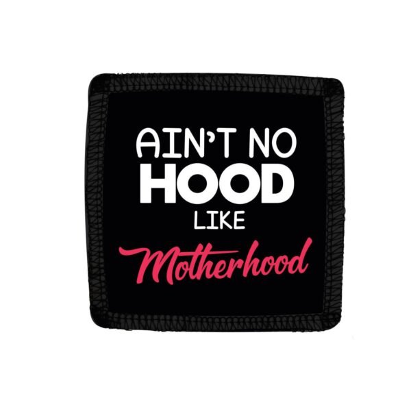 Aint No Hood Like Mother Hood Coffee Mug